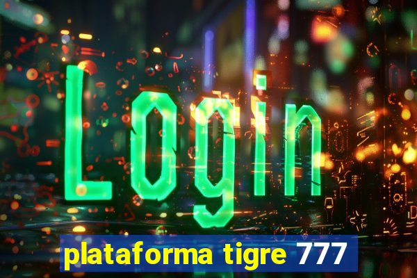 plataforma tigre 777