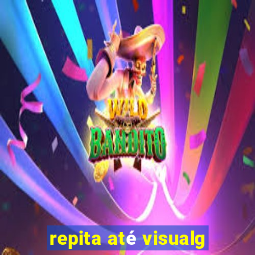 repita até visualg