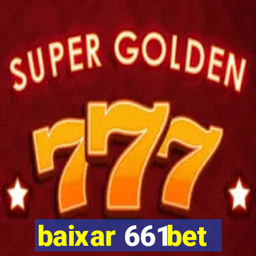 baixar 661bet