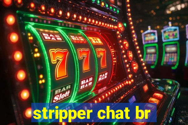 stripper chat br