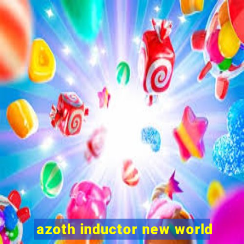 azoth inductor new world