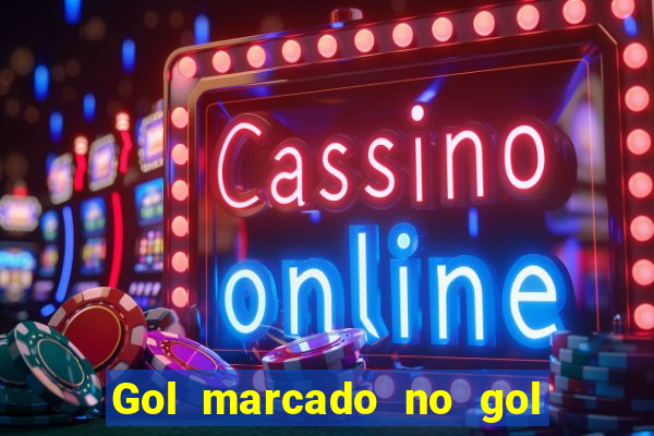 Gol marcado no gol marcado betano