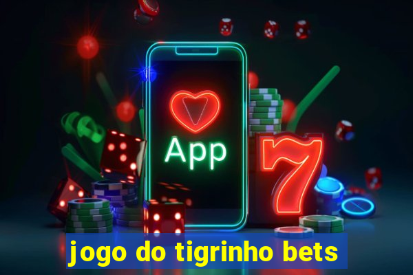 jogo do tigrinho bets