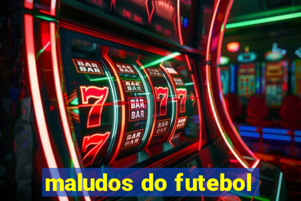 maludos do futebol