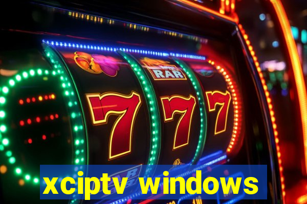 xciptv windows