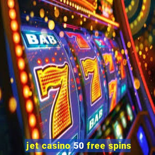 jet casino 50 free spins