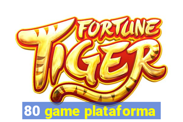 80 game plataforma