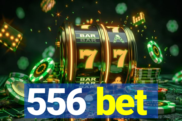 556 bet