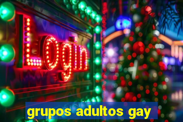 grupos adultos gay