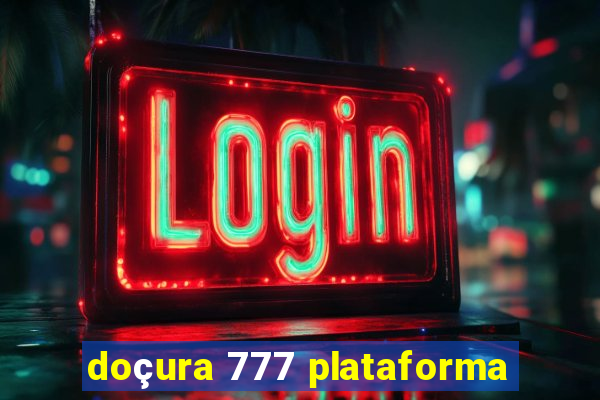 doçura 777 plataforma