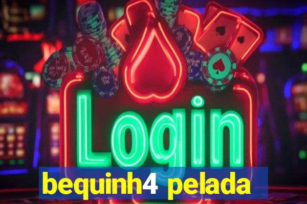 bequinh4 pelada