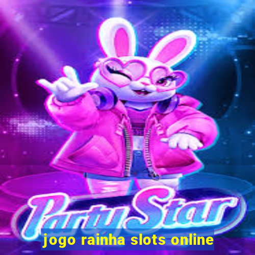 jogo rainha slots online