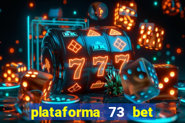 plataforma 73 bet é confiável