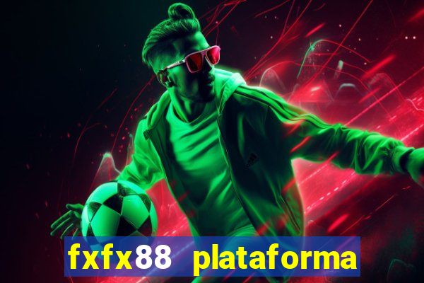 fxfx88 plataforma de jogos