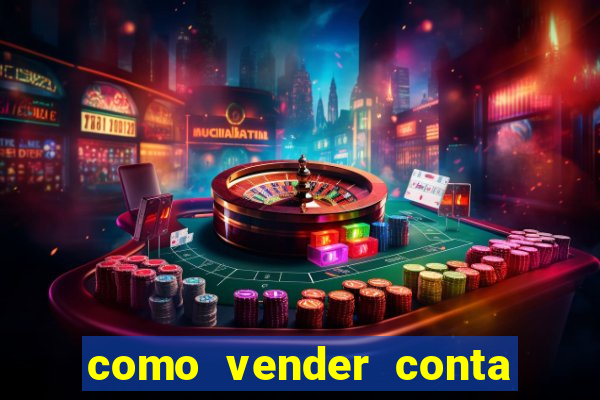 como vender conta de jogos