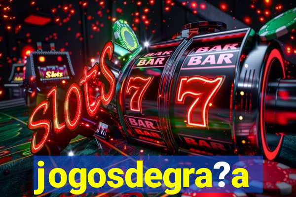 jogosdegra?a