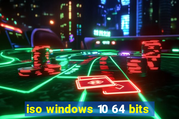 iso windows 10 64 bits