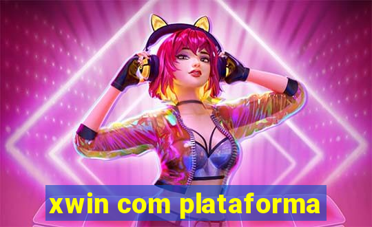 xwin com plataforma