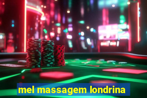 mel massagem londrina