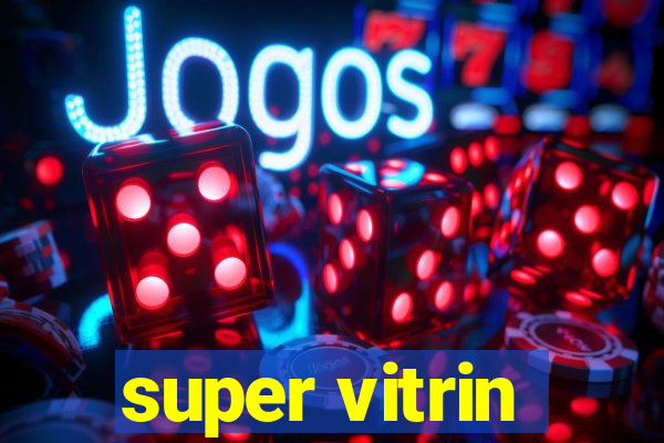 super vitrin