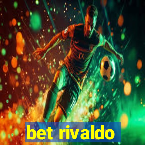 bet rivaldo