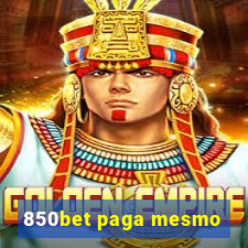 850bet paga mesmo