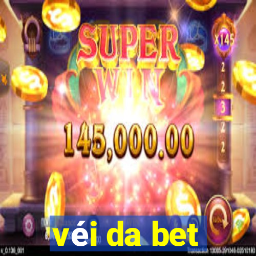 véi da bet