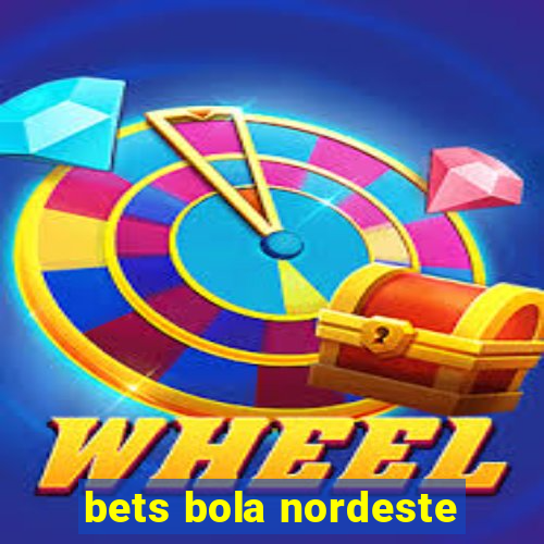 bets bola nordeste