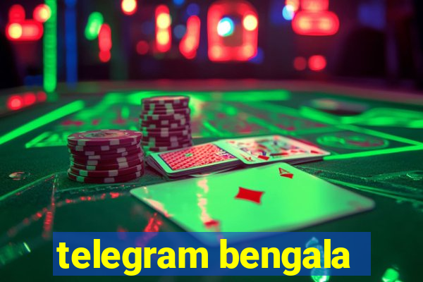 telegram bengala