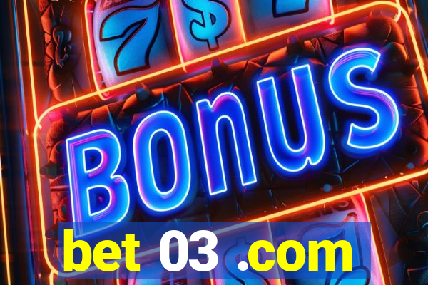 bet 03 .com