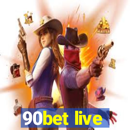 90bet live