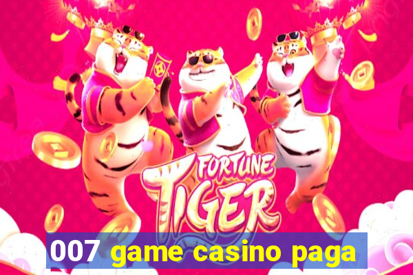 007 game casino paga