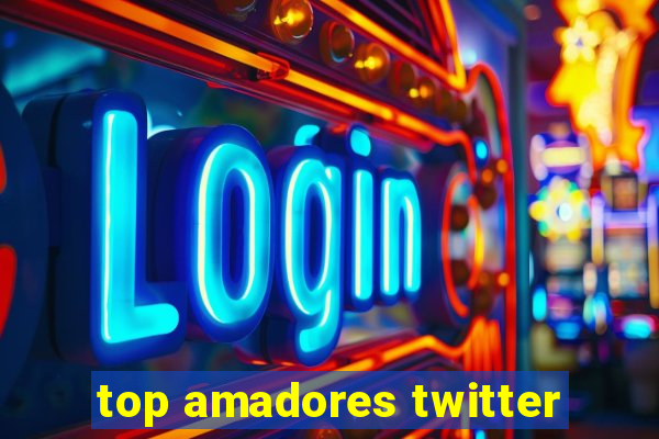 top amadores twitter