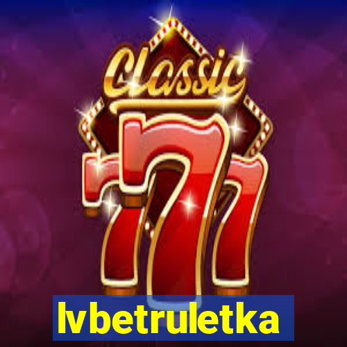 lvbetruletka