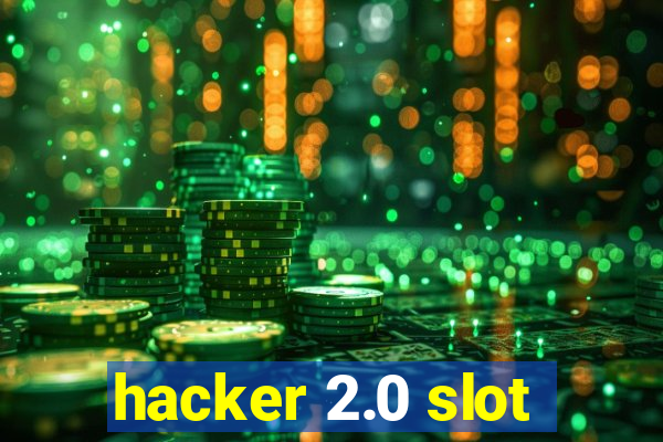 hacker 2.0 slot