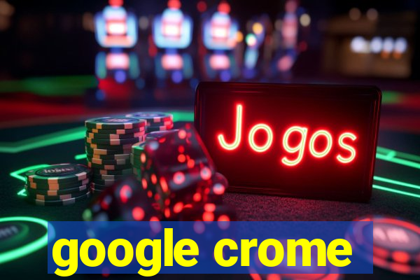 google crome