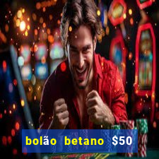 bolão betano $50 mil libertadores