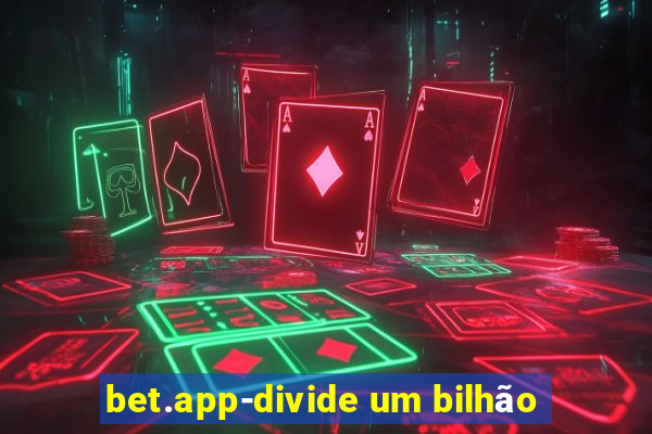 bet.app-divide um bilhão