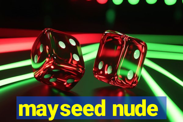 mayseed nude