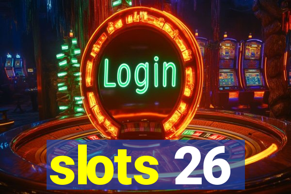 slots 26