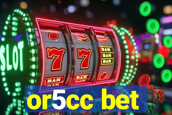 or5cc bet