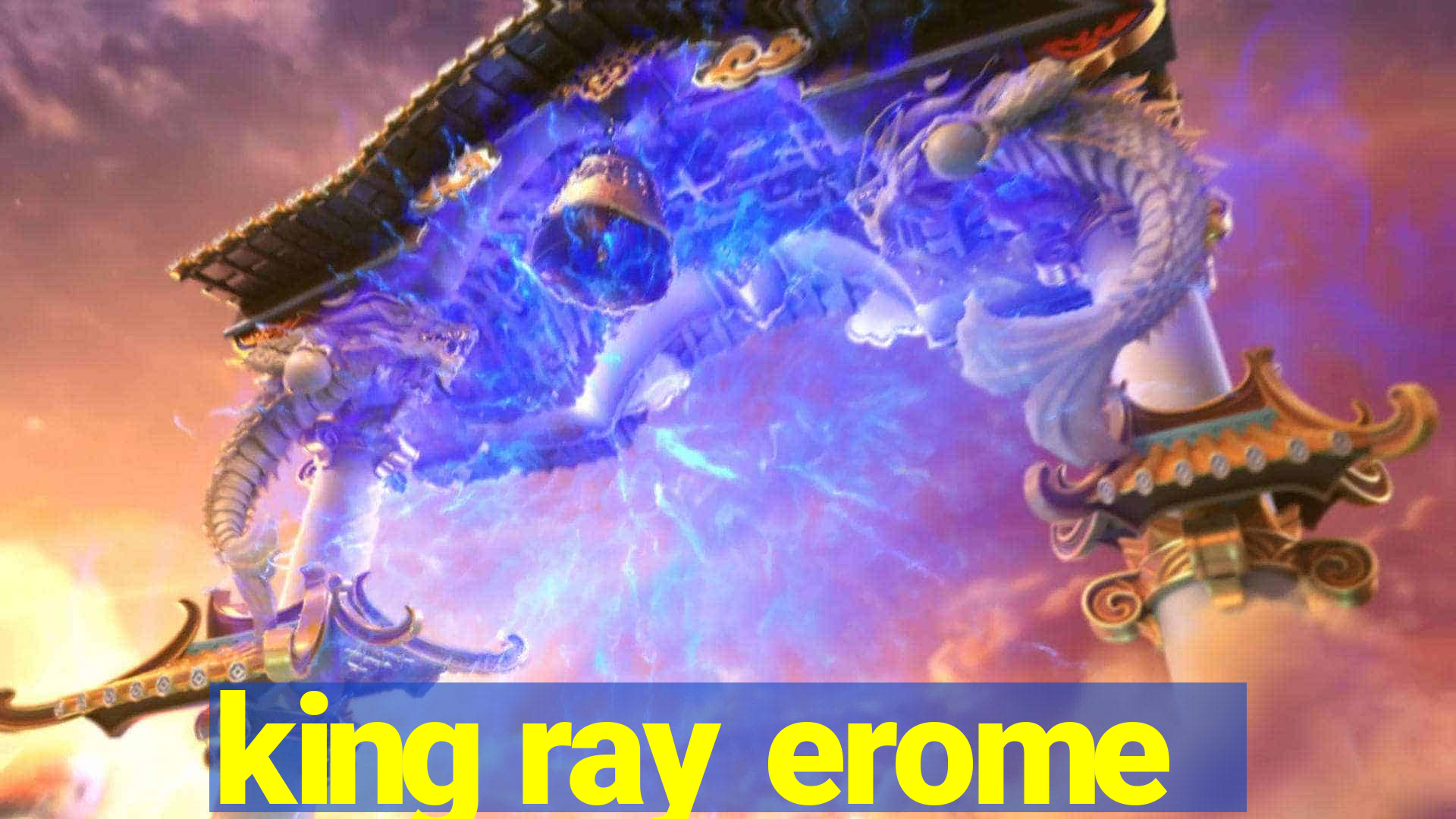 king ray erome