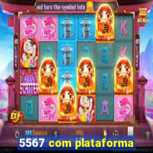 5567 com plataforma