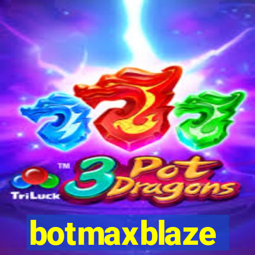 botmaxblaze