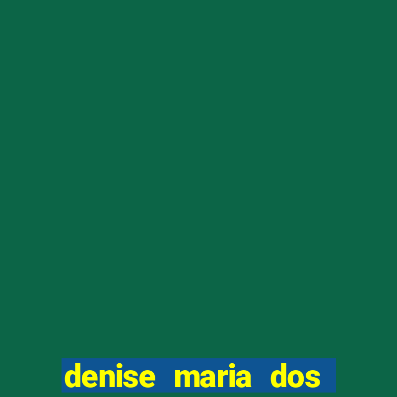 denise maria dos santos paulinelli raposo