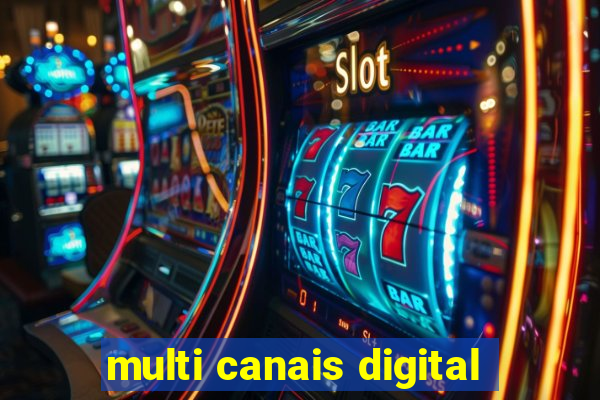 multi canais digital