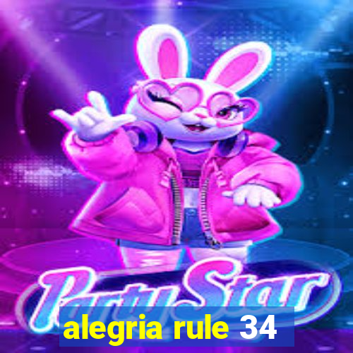 alegria rule 34