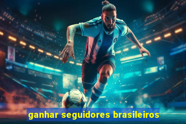 ganhar seguidores brasileiros