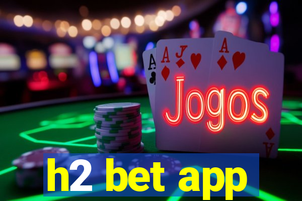 h2 bet app