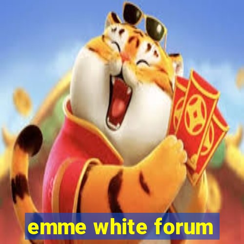 emme white forum